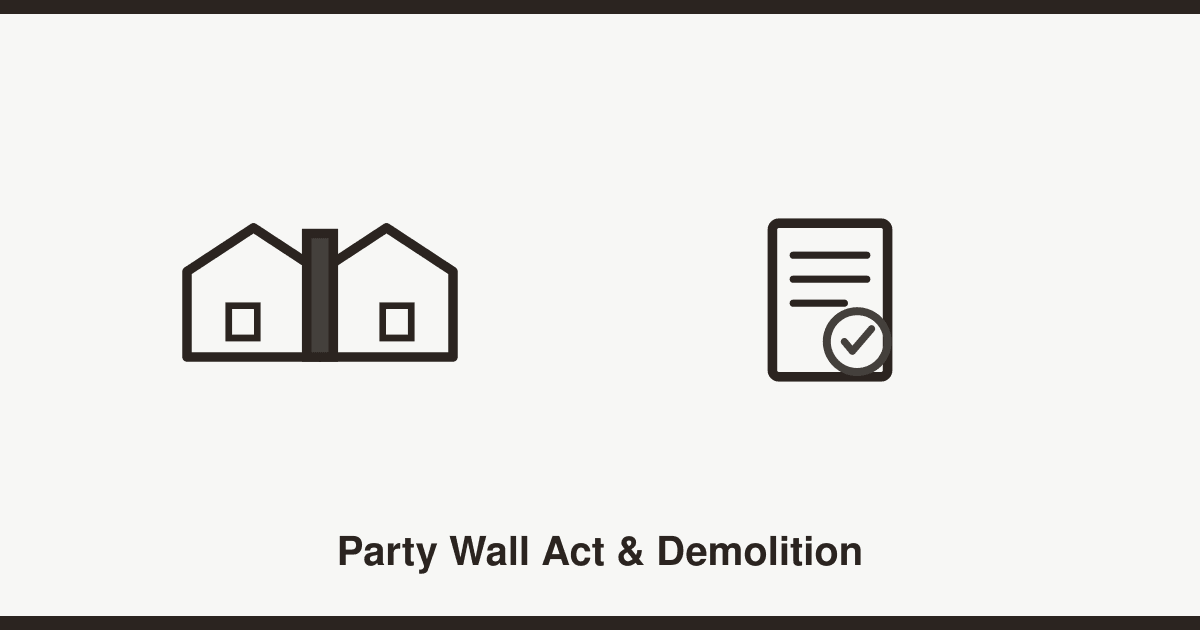 The Party Wall Act and demolition: notices, excavation and your neighbours
